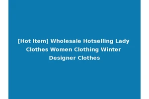 [Hot Item] Wholesale Hotselling Lady Clothes Women Clothing Winter Designer Clothes