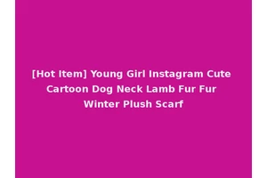 [Hot Item] Young Girl Instagram Cute Cartoon Dog Neck Lamb Fur Fur Winter Plush Scarf