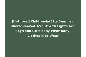 [Hot Item] Children's Summer Short-Sleeved T-Shirt with Lights for Boys and Girls Baby Wear Baby Clothes Kids Wear