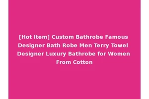 [Hot Item] Custom Bathrobe Famous Designer Bath Robe Men Terry Towel Designer Luxury Bathrobe for Women From Cotton