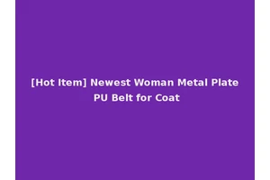 [Hot Item] Newest Woman Metal Plate PU Belt for Coat