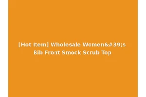 [Hot Item] Wholesale Women's Bib Front Smock Scrub Top