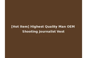 [Hot Item] Highest Quality Man OEM Shooting Journalist Vest