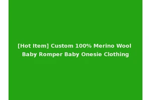[Hot Item] Custom 100% Merino Wool Baby Romper Baby Onesie Clothing