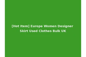 [Hot Item] Europe Women Designer Skirt Used Clothes Bulk UK