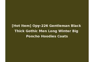 [Hot Item] Opy-226 Gentleman Black Thick Gothic Men Long Winter Big Poncho Hoodies Coats