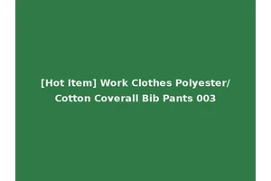 [Hot Item] Work Clothes Polyester/Cotton Coverall Bib Pants 003