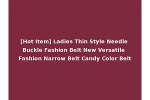 [Hot Item] Ladies Thin Style Needle Buckle Fashion Belt New Versatile Fashion Narrow Belt Candy Color Belt