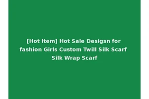 [Hot Item] Hot Sale Desigsn for fashion Girls Custom Twill Silk Scarf Silk Wrap Scarf