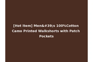 [Hot Item] Men's 100%Cotton Camo Printed Walkshorts with Patch Pockets