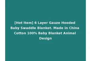[Hot Item] 6 Layer Gauze Hooded Baby Swaddle Blanket. Made in China Cotton 100% Baby Blanket Animal Design