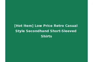 [Hot Item] Low Price Retro Casual Style Secondhand Short-Sleeved Shirts