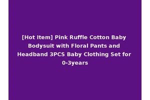 [Hot Item] Pink Ruffle Cotton Baby Bodysuit with Floral Pants and Headband 3PCS Baby Clothing Set for 0-3years