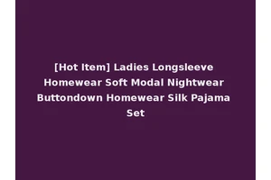 [Hot Item] Ladies Longsleeve Homewear Soft Modal Nightwear Buttondown Homewear Silk Pajama Set