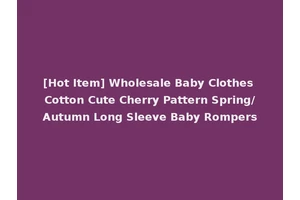 [Hot Item] Wholesale Baby Clothes Cotton Cute Cherry Pattern Spring/Autumn Long Sleeve Baby Rompers