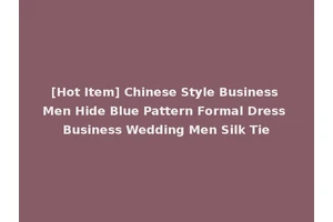 [Hot Item] Chinese Style Business Men Hide Blue Pattern Formal Dress Business Wedding Men Silk Tie