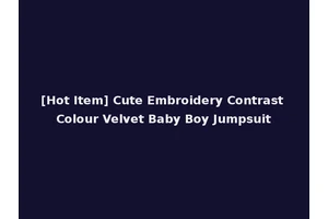 [Hot Item] Cute Embroidery Contrast Colour Velvet Baby Boy Jumpsuit