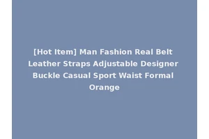 [Hot Item] Man Fashion Real Belt Leather Straps Adjustable Designer Buckle Casual Sport Waist Formal Orange