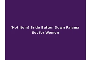 [Hot Item] Bride Button Down Pajama Set for Women