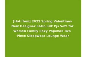 [Hot Item] 2022 Spring Valentines New Designer Satin Silk Pjs Sets for Women Family Sexy Pajamas Two Piece Sleepwear Lounge Wear