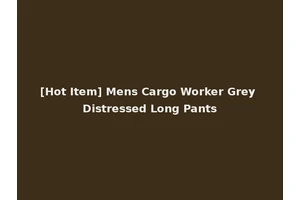 [Hot Item] Mens Cargo Worker Grey Distressed Long Pants