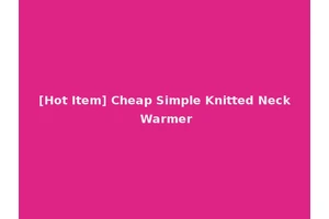 [Hot Item] Cheap Simple Knitted Neck Warmer
