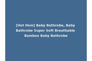 [Hot Item] Baby Bathrobe, Baby Bathrobe Super Soft Breathable Bamboo Baby Bathrobe