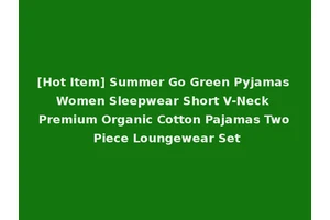 [Hot Item] Summer Go Green Pyjamas Women Sleepwear Short V-Neck Premium Organic Cotton Pajamas Two Piece Loungewear Set