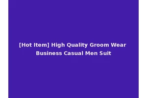 [Hot Item] High Quality Groom Wear Business Casual Men Suit
