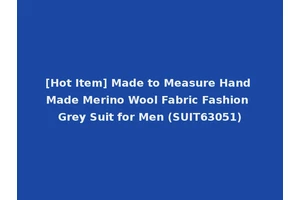 [Hot Item] Made to Measure Hand Made Merino Wool Fabric Fashion Grey Suit for Men (SUIT63051)