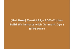 [Hot Item] Men's 100%Cotton Solid Walkshorts with Garment Dye (RTP14086)
