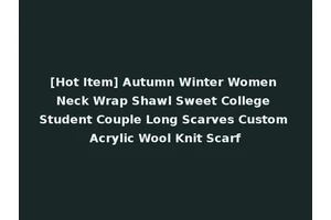 [Hot Item] Autumn Winter Women Neck Wrap Shawl Sweet College Student Couple Long Scarves Custom Acrylic Wool Knit Scarf