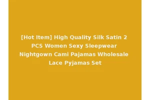 [Hot Item] High Quality Silk Satin 2 PCS Women Sexy Sleepwear Nightgown Cami Pajamas Wholesale Lace Pyjamas Set