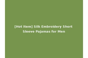[Hot Item] Silk Embroidery Short Sleeve Pajamas for Men