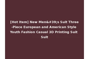 [Hot Item] New Men's Suit Three-Piece European and American Style Youth Fashion Casual 3D Printing Suit Suit