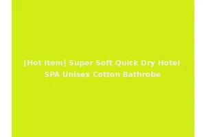 [Hot Item] Super Soft Quick Dry Hotel SPA Unisex Cotton Bathrobe