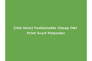 [Hot Item] Fashionable Cheap Owl Print Scarf Polyester