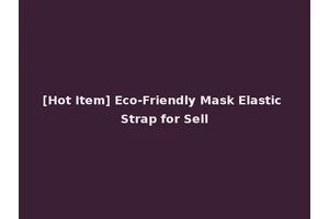 [Hot Item] Eco-Friendly Mask Elastic Strap for Sell
