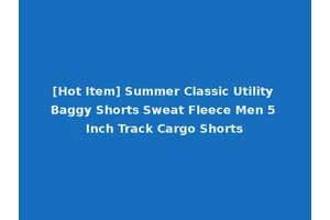 [Hot Item] Summer Classic Utility Baggy Shorts Sweat Fleece Men 5 Inch Track Cargo Shorts