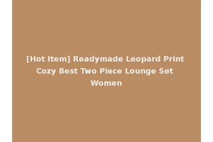 [Hot Item] Readymade Leopard Print Cozy Best Two Piece Lounge Set Women