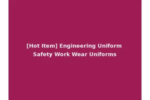 [Hot Item] Engineering Uniform Safety Work Wear Uniforms
