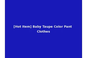 [Hot Item] Baby Taupe Color Pant Clothes