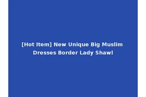 [Hot Item] New Unique Big Muslim Dresses Border Lady Shawl