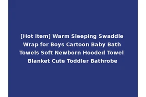 [Hot Item] Warm Sleeping Swaddle Wrap for Boys Cartoon Baby Bath Towels Soft Newborn Hooded Towel Blanket Cute Toddler Bathrobe