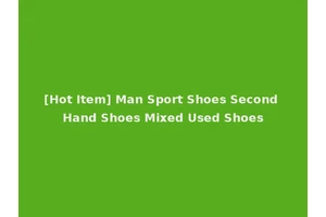 [Hot Item] Man Sport Shoes Second Hand Shoes Mixed Used Shoes