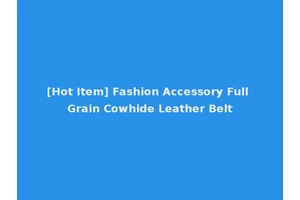 [Hot Item] Fashion Accessory Full Grain Cowhide Leather Belt