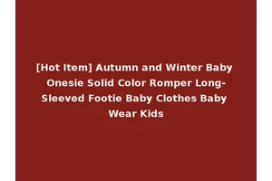 [Hot Item] Autumn and Winter Baby Onesie Solid Color Romper Long-Sleeved Footie Baby Clothes Baby Wear Kids