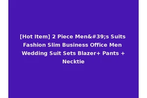 [Hot Item] 2 Piece Men's Suits Fashion Slim Business Office Men Wedding Suit Sets Blazer+ Pants +Necktie