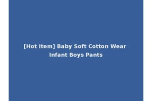 [Hot Item] Baby Soft Cotton Wear Infant Boys Pants