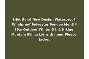 [Hot Item] New Design Waterproof Windproof Polyester Pongee Men's Outdoor Winter 3 In1 Hiking Moutain Ski Jacket with Inner Fleece Jacket